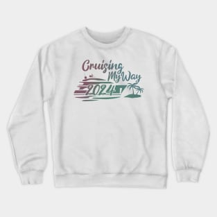 Cruising My Way Into 2024 New Year 2024 Cruise Crewneck Sweatshirt